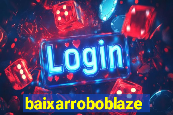 baixarroboblaze