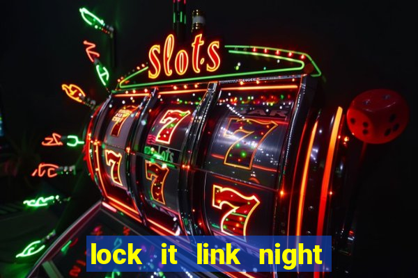 lock it link night life slot