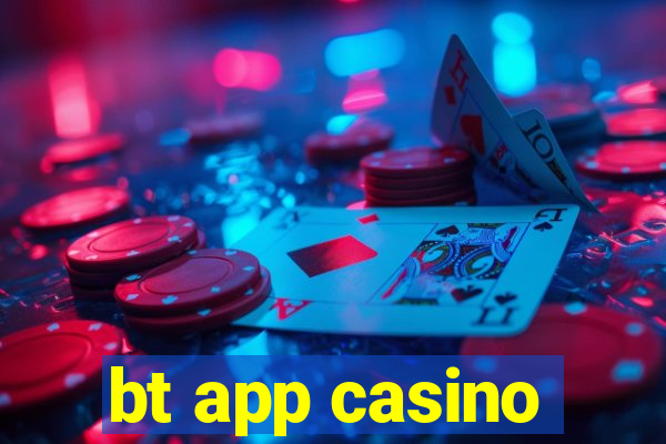 bt app casino