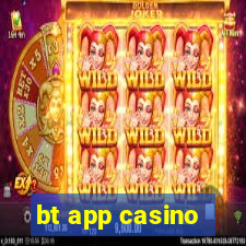 bt app casino