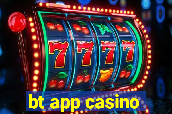 bt app casino