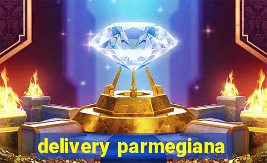 delivery parmegiana