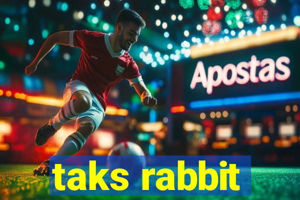 taks rabbit