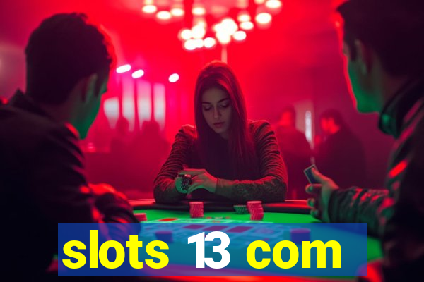 slots 13 com