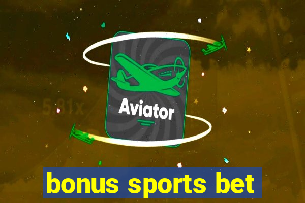 bonus sports bet