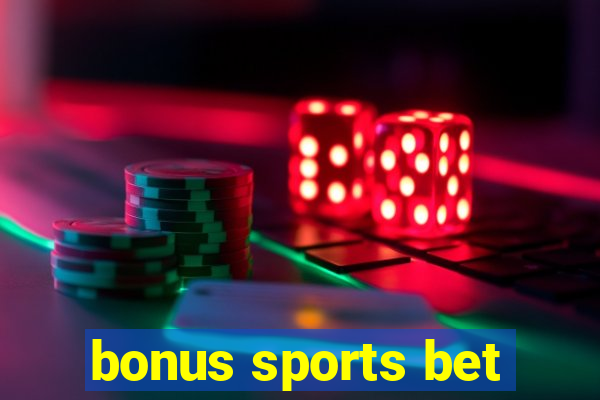 bonus sports bet