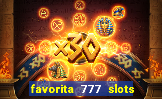 favorita 777 slots é confiável