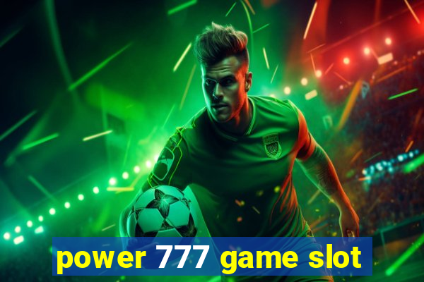 power 777 game slot