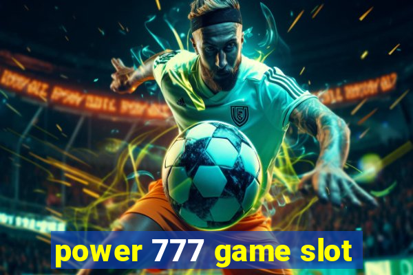 power 777 game slot