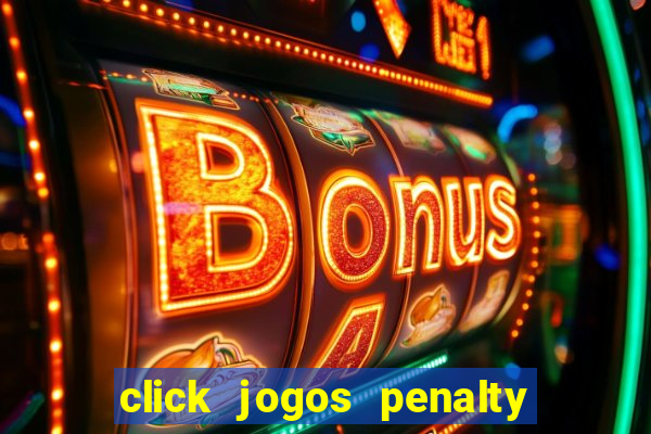 click jogos penalty fever brasil