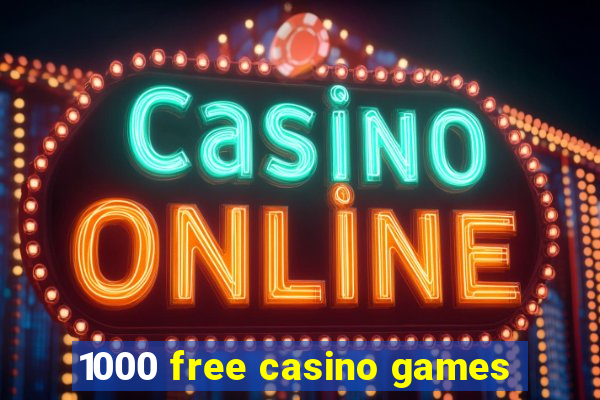 1000 free casino games