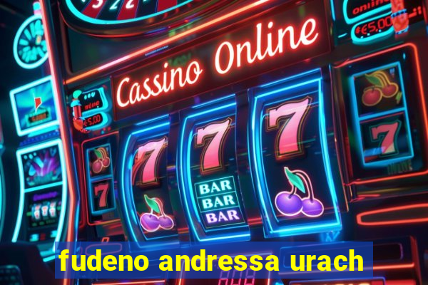 fudeno andressa urach