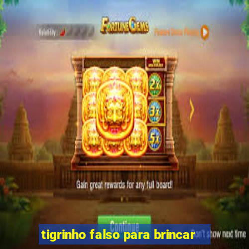 tigrinho falso para brincar