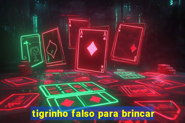 tigrinho falso para brincar