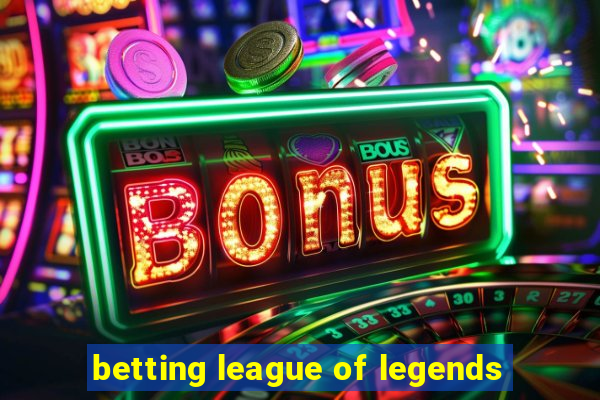 betting league of legends