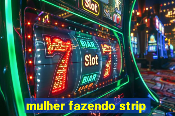 mulher fazendo strip