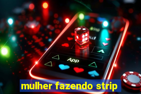 mulher fazendo strip