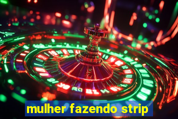 mulher fazendo strip