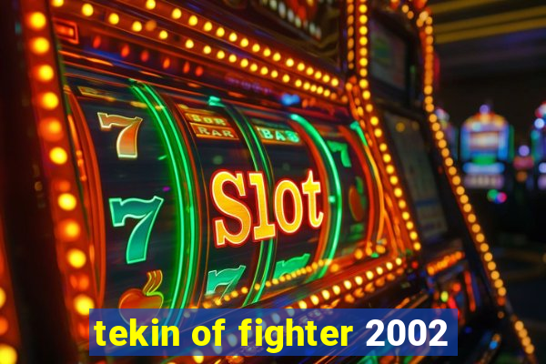 tekin of fighter 2002