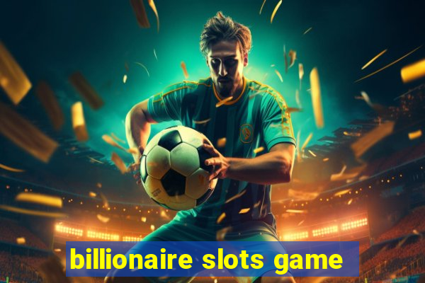 billionaire slots game