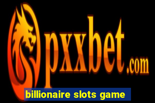 billionaire slots game