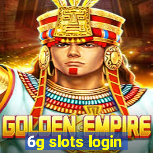 6g slots login