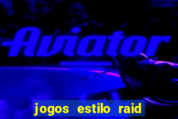 jogos estilo raid shadow legends