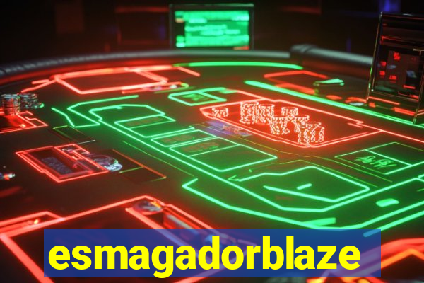 esmagadorblaze