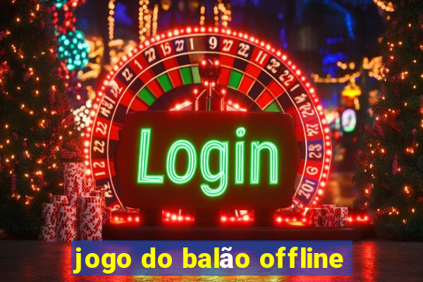 jogo do balão offline