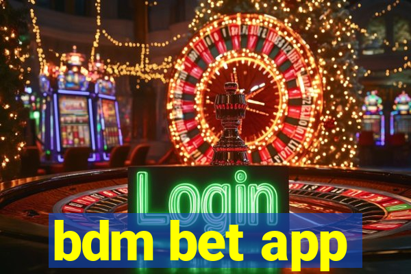 bdm bet app