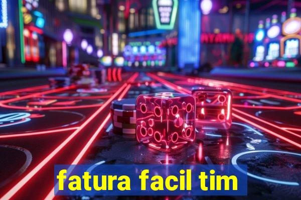 fatura facil tim