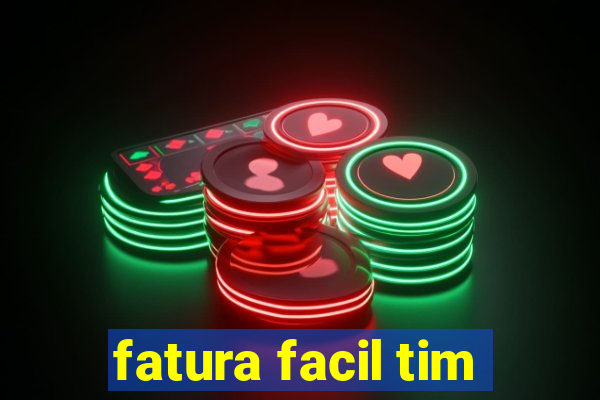 fatura facil tim