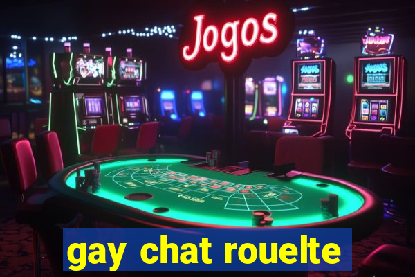 gay chat rouelte