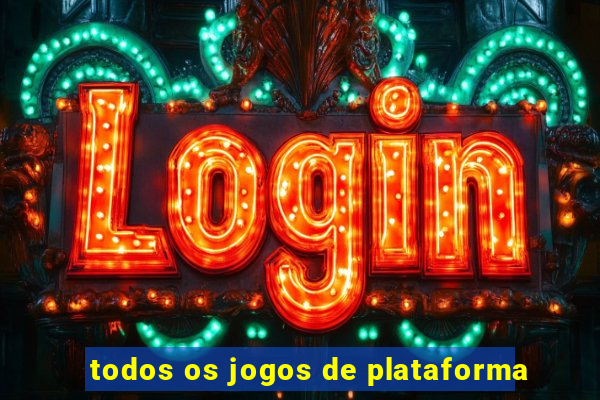 todos os jogos de plataforma