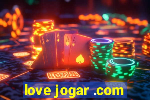 love jogar .com