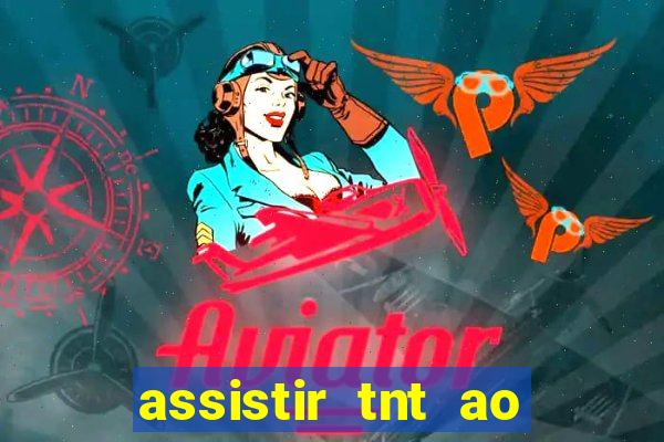 assistir tnt ao vivo gratis online