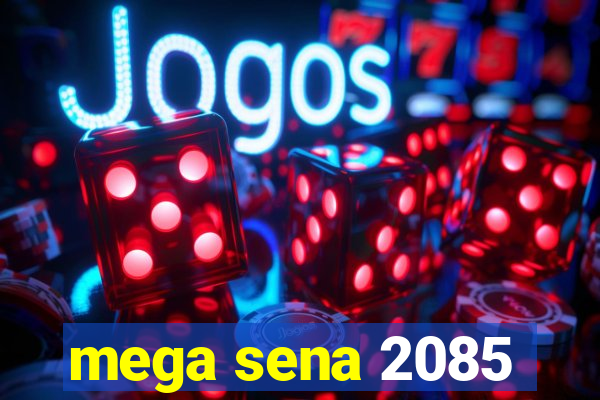 mega sena 2085