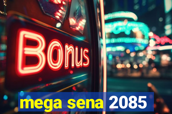 mega sena 2085