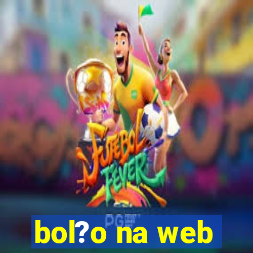 bol?o na web