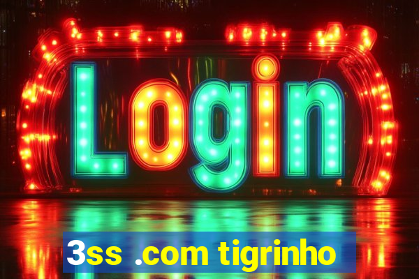 3ss .com tigrinho