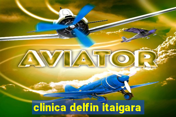 clinica delfin itaigara