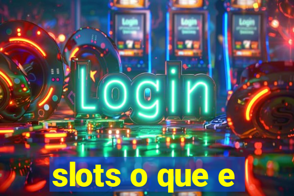 slots o que e