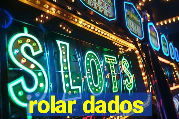 rolar dados