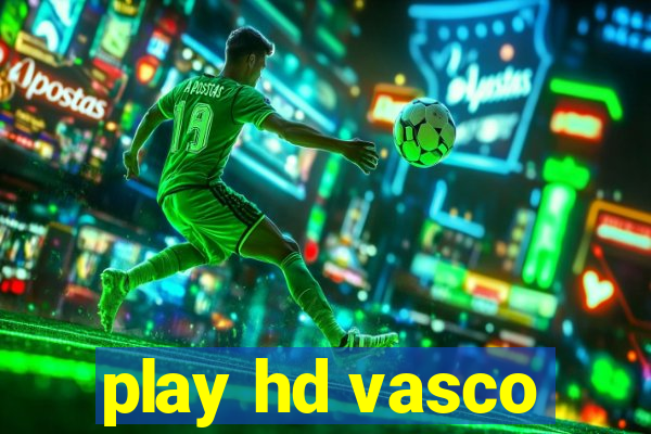 play hd vasco