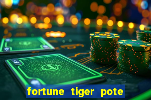 fortune tiger pote de ouro