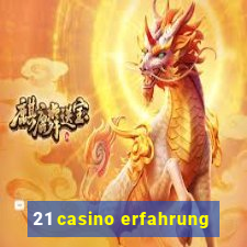 21 casino erfahrung