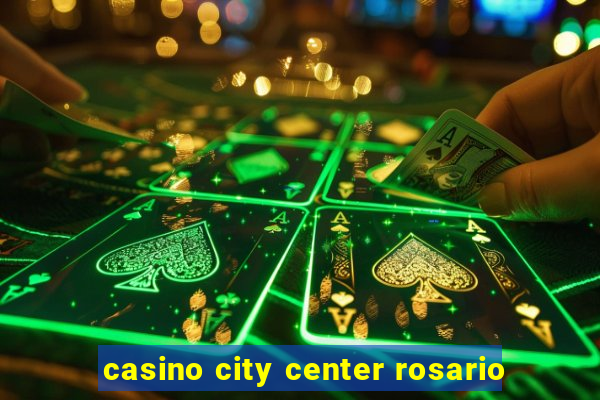 casino city center rosario