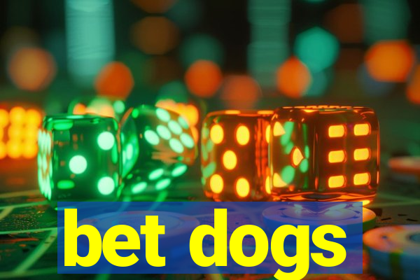 bet dogs