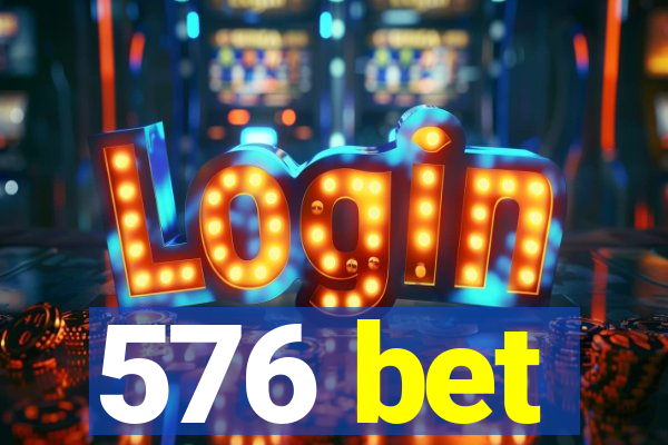 576 bet