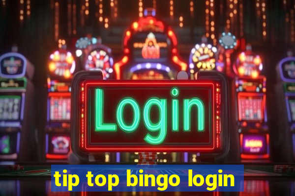 tip top bingo login